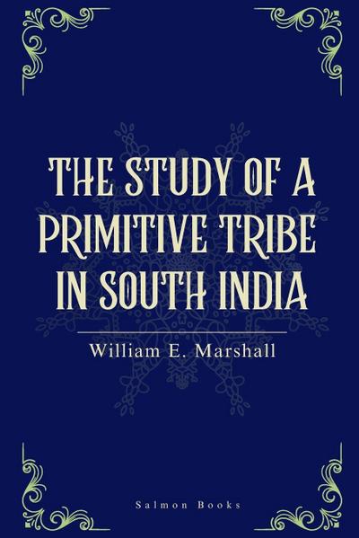 THE STUDY OF A PRIMITIVE TRIBE IN SOUTH INDIA
