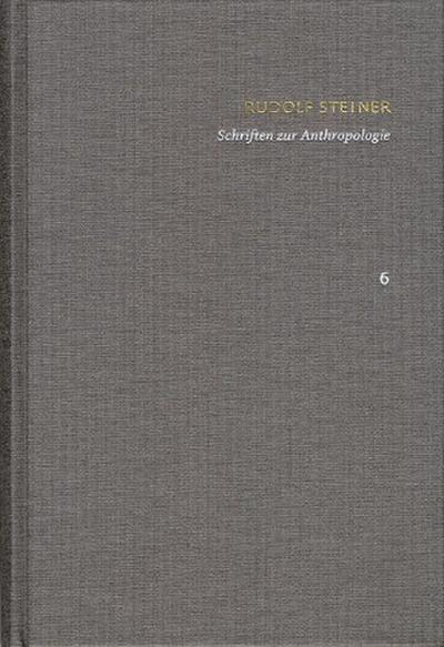 Rudolf Steiner: Schriften. Kritische Ausgabe / Band 6: Schriften zur Anthropologie