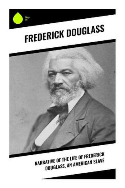 Narrative of the Life of Frederick Douglass, an American Slave