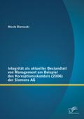 Integrität als aktueller Bestandteil von Management am Beispiel des Korruptionsskandals (2006) der Siemens AG