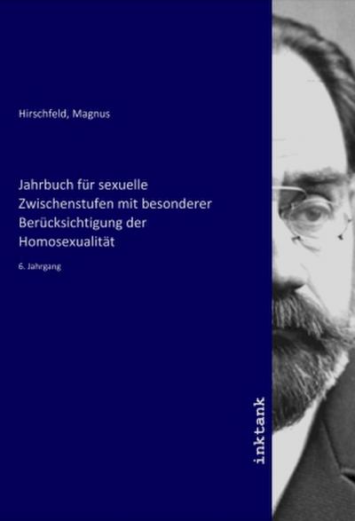 Jahrbuch für sexuelle Zwischenstufen mit besonderer Berücksichtigung der Homosexualität