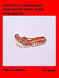 Femininity in Asian Women Artists’ Work from China, Korea and USA