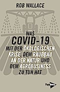 Was COVID-19 mit der ökologischen Krise, dem Raubbau an der Natur und dem Agrobusiness zu tun hat