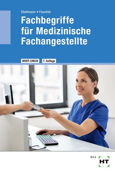 Fachbegriffe für Medizinische Fachangestellte: Medizinische Terminologie der Lernfelder