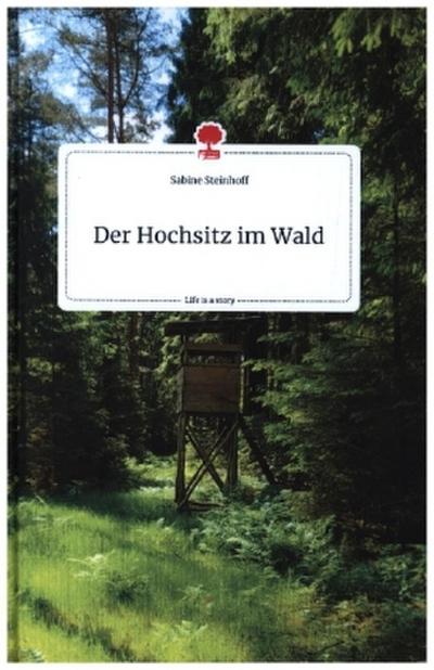 Der Hochsitz im Wald. Life is a Story - story.one