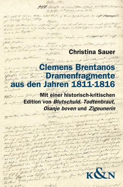 Clemens Brentanos Dramenfragmente aus den Jahren 1811-1816