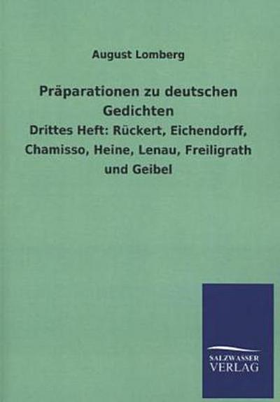 Präparationen zu deutschen Gedichten: Drittes Heft: Rückert, Eichendorff, Chamisso, Heine, Lenau, Freiligrath und Geibel - August Lomberg