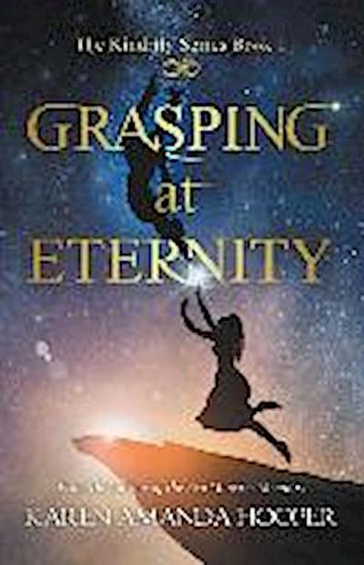 Grasping at Eternity