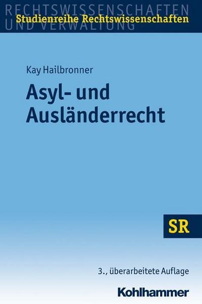 Asyl- und Ausländerrecht. SR-Studienreihe Rechtswissenschaften