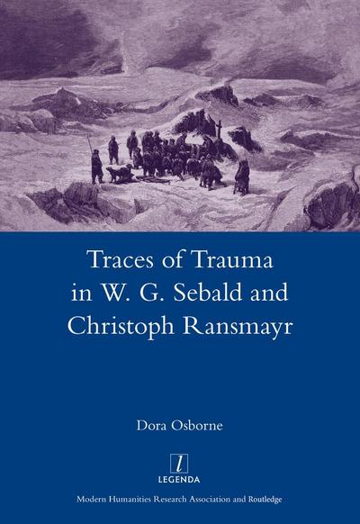 Traces of Trauma in W. G. Sebald and Christoph Ransmayr