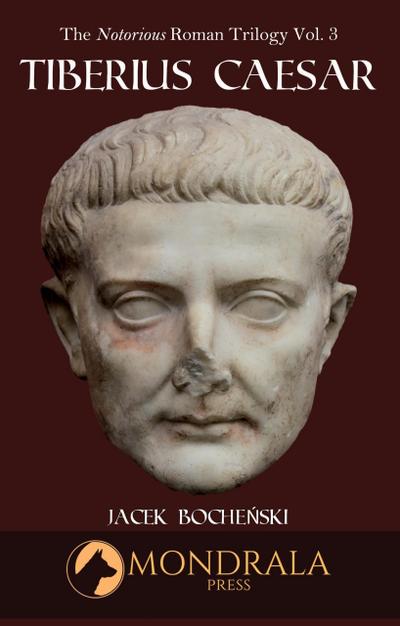Tiberius Caesar (The Notorious Roman Trilogy, #3)