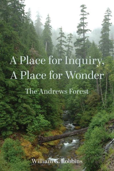 A Place for Inquiry, a Place for Wonder: The Andrews Forest