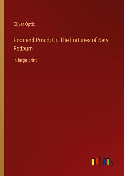 Poor and Proud; Or, The Fortunes of Katy Redburn