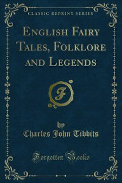 English Fairy Tales, Folklore and Legends