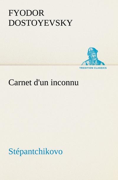Carnet d’un inconnu (Stépantchikovo)