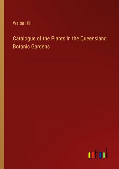 Catalogue of the Plants in the Queensland Botanic Gardens