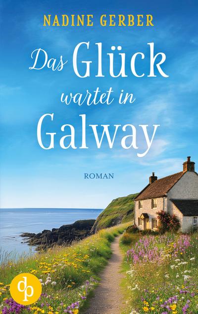 Das Glück wartet in Galway | Eine wholesome Romance an der irischen Küste