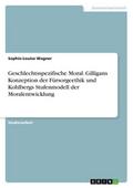 Geschlechtsspezifische Moral. Gilligans Konzeption