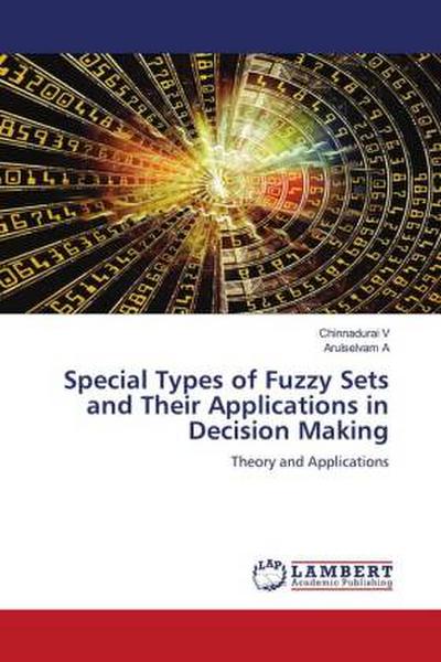 Special Types of Fuzzy Sets and Their Applications in Decision Making