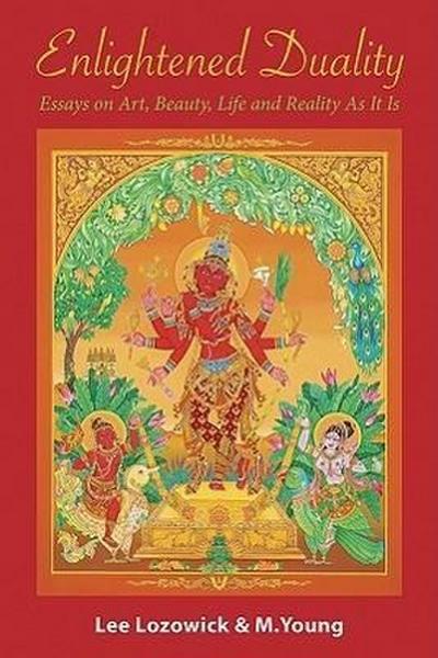 Enlightened Duality: Essays on Art, Beauty, Life and Reality as It Is
