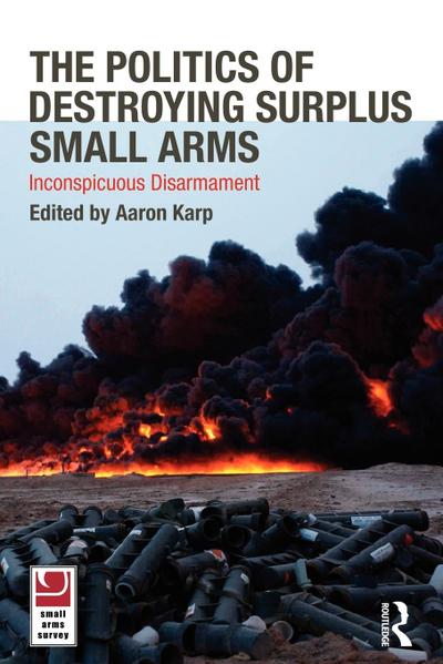 The Politics of Destroying Surplus Small Arms