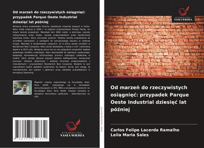 Od marze¿ do rzeczywistych osi¿gni¿¿: przypadek Parque Oeste Industrial dziesi¿¿ lat pó¿niej