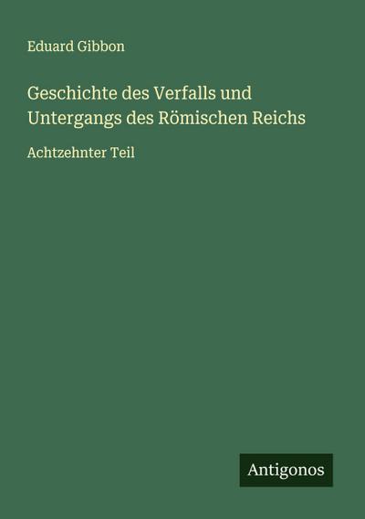 Geschichte des Verfalls und Untergangs des Römischen Reichs