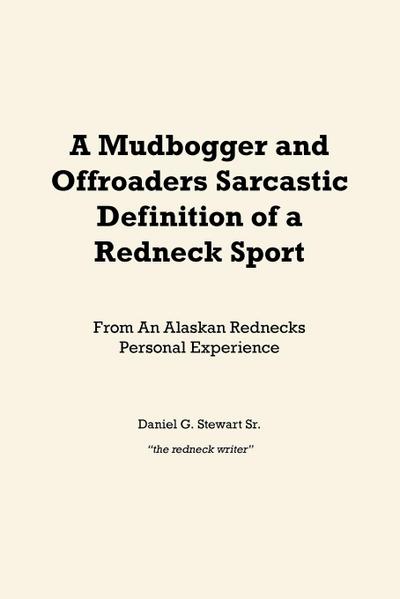 A Mudbogger and Offroaders Sarcastic Definition of a Redneck Sport