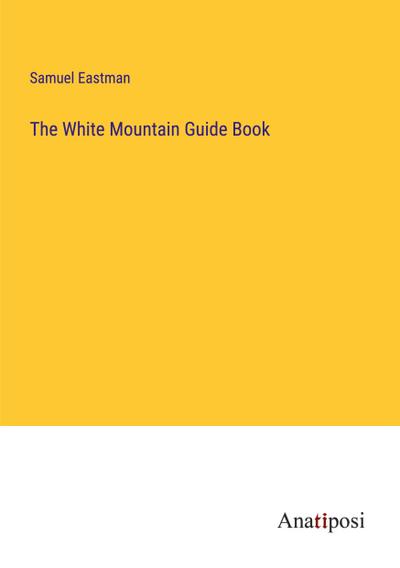The White Mountain Guide Book