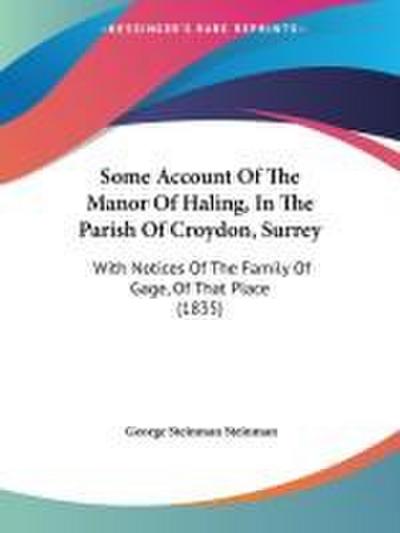Some Account Of The Manor Of Haling, In The Parish Of Croydon, Surrey
