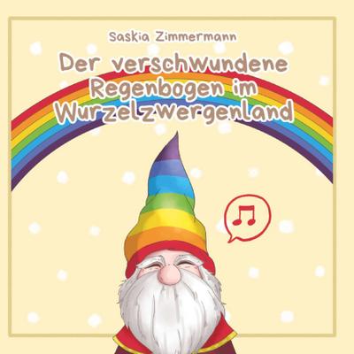 Der verschwundene Regenbogen im Wurzelzwergenland - Deutsche Ausgabe