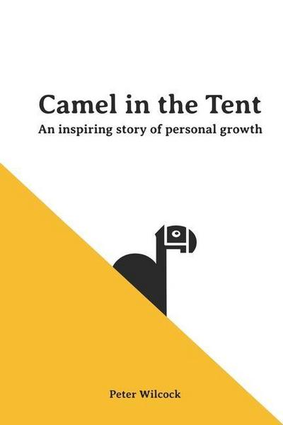 Camel in the Tent: An Inspiring Story of Personal Growth