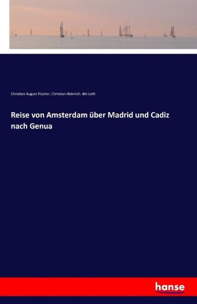 Reise von Amsterdam über Madrid und Cadiz nach Genua