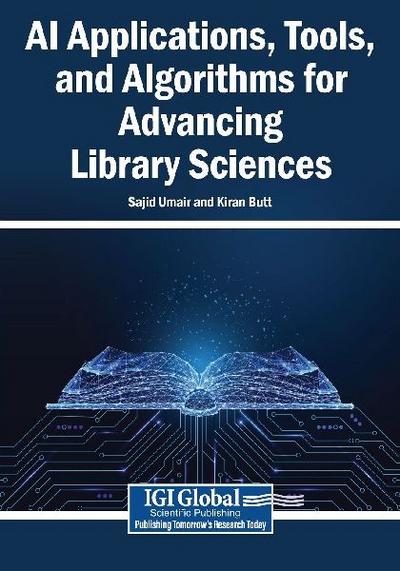 AI Applications, Tools, and Algorithms for Advancing Library Sciences