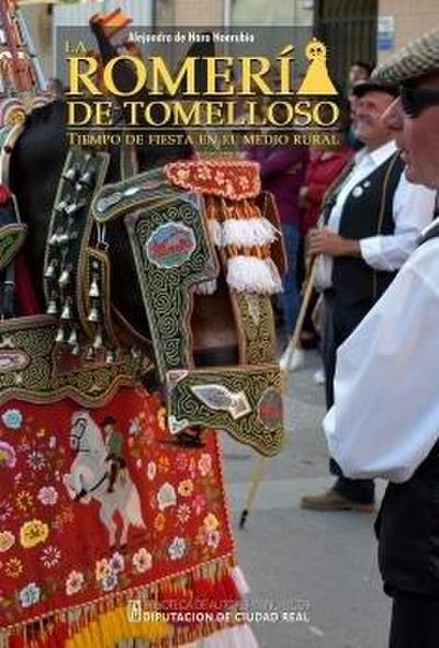 La romería de Tomelloso : tiempo de fiesta en el medio rural