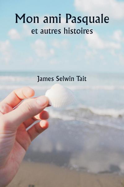 Mon ami Pasquale  et autres histoires
