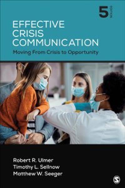 Effective Crisis Communication : Moving From Crisis to Opportunity