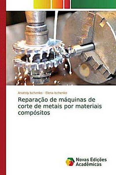 Reparação de máquinas de corte de metais por materiais compósitos