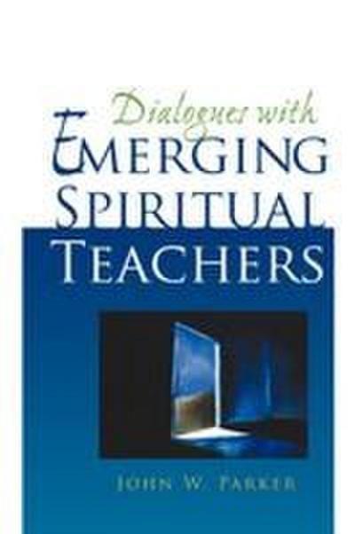 Dialogues With Emerging Spiritual Teachers
