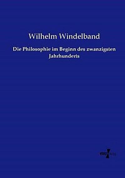 Die Philosophie im Beginn des zwanzigsten Jahrhunderts