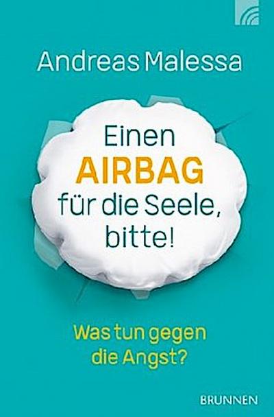 Einen Airbag für die Seele, bitte!