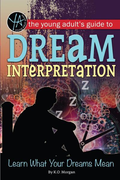 The Young Adult’s Guide to Dream Interpretation