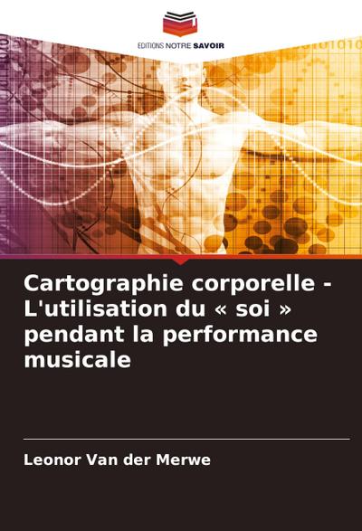 Cartographie corporelle - L’utilisation du ’ soi ’ pendant la performance musicale