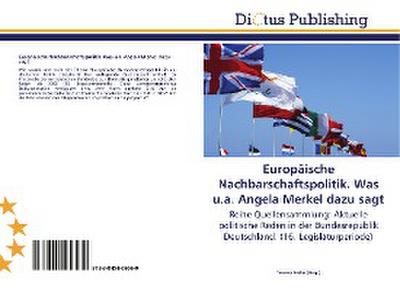 Europäische Nachbarschaftspolitik. Was u.a. Angela Merkel dazu sagt