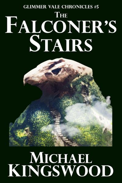 The Falconer’s Stairs (Glimmer Vale Chronicles, #5)