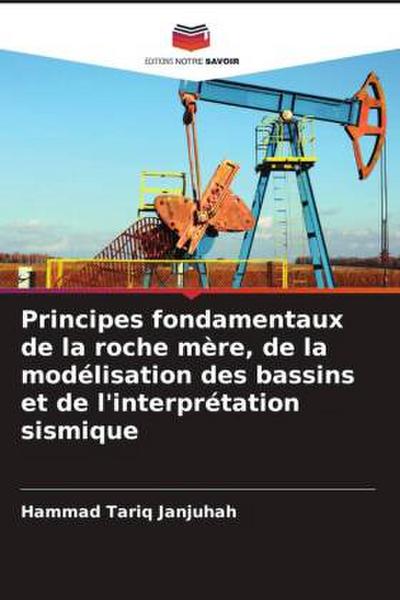 Principes fondamentaux de la roche mère, de la modélisation des bassins et de l’interprétation sismique