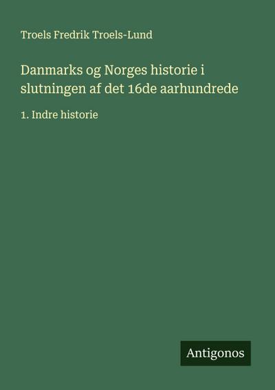 Danmarks og Norges historie i slutningen af det 16de aarhundrede