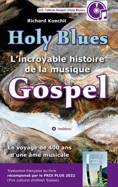Holy Blues - L’incroyable histoire de la musique Gospel