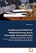 Ausübung betrieblicher Mitbestimmung durch informe