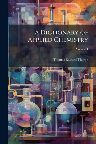 A Dictionary of Applied Chemistry
